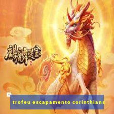 trofeu escapamento corinthians